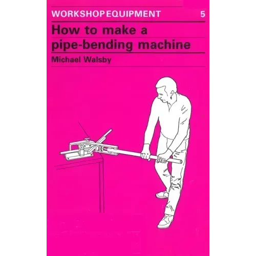 How to Make a Pipe-Bending Machine