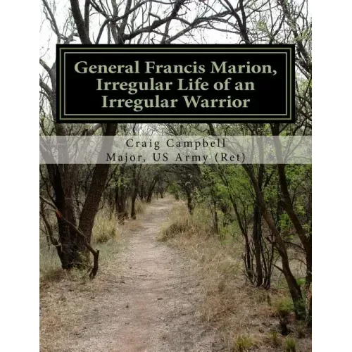 General Francis Marion, Irregular Life of an Irregular Warrior
