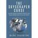 The Skyscraper Curse: And How Austrian Economists Predicted Every Major Economic Crisis of the Last Century