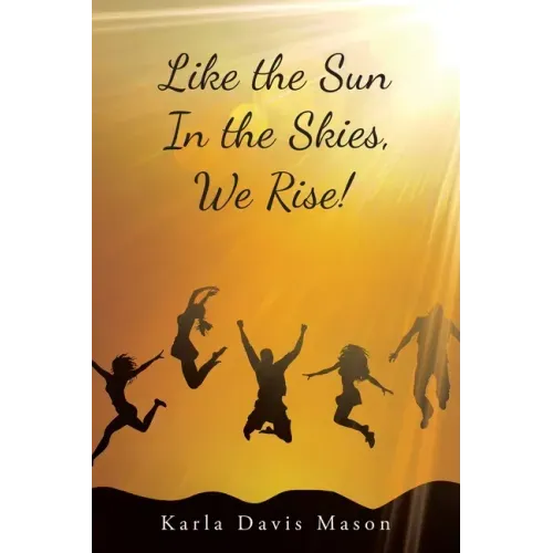 Like the Sun In the Skies, We Rise!