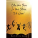 Like the Sun In the Skies, We Rise!