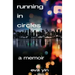 Running in Circles: A Memoir