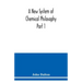A New System of Chemical Philosophy Part 1