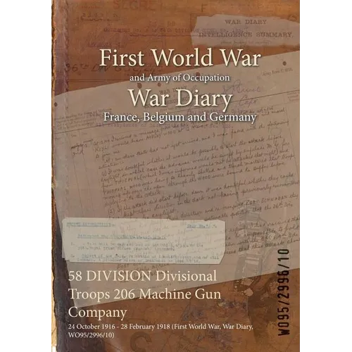 58 DIVISION Divisional Troops 206 Machine Gun Company: 24 October 1916 - 28 February 1918 (First World War, War Diary, WO95/2996/10)