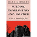 Wisdom, Information and Wonder: What Is Knowledge For?