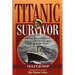 Titanic Survivor: The Newly Discovered Memoirs of Violet Jessop who Survived Both the Titanic and Britannic Disasters