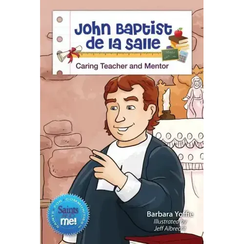 John Baptist de la Salle: Caring Teacher and Mentor
