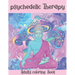 The Psychedelic Therapy: Adults coloring Book: A hippie trippy stoner's relaxing stress relieving easy funny coloring book for adults