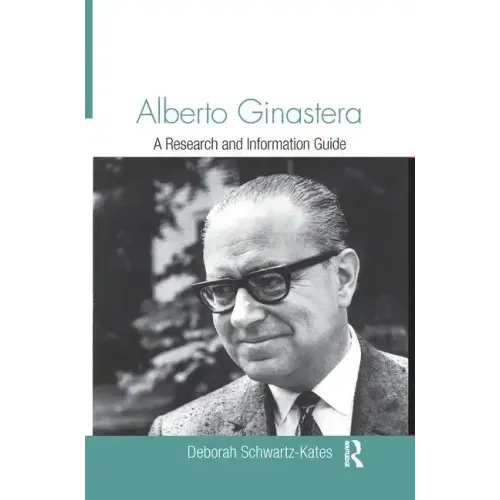 Alberto Ginastera: A Research and Information Guide