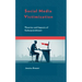 Social Media Victimization: Theories and Impacts of Cyberpunishment