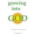 Growing into God: A Scientist's Perspective