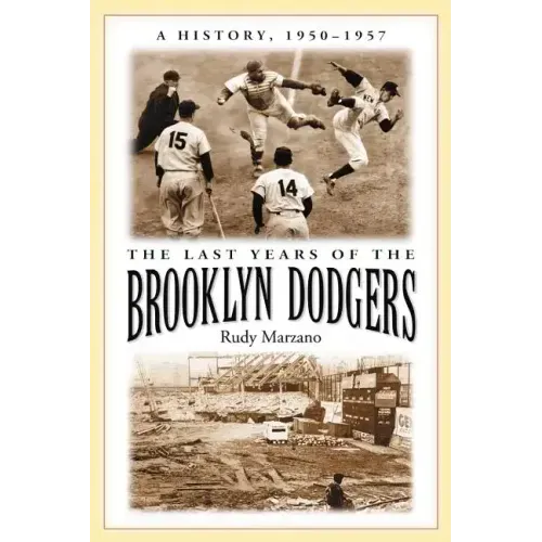 The Last Years of the Brooklyn Dodgers: A History, 1950-1957