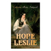 Hope Leslie: Early Times in the Massachusetts (Historical Romance Novel)
