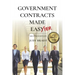 Government Contracts Made Easier: Second Edition
