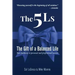 The 5Ls The Gift of a Balanced Life: Your Pathway To Personal And Professional Success