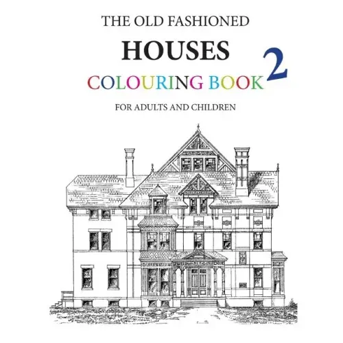 The Old Fashioned Houses Colouring Book 2