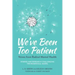 We've Been Too Patient: Voices from Radical Mental Health--Stories and Research Challenging the Biomedical Model