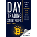 Day Trading Strategies for Beginners: The Complete Guide to Invest in Cryptocurrency, Bitcoins, Litecoins, and Make Profit on the Stock Market