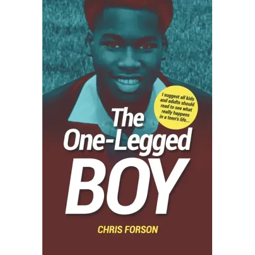 The One-Legged Boy: The tale of a teenage boy's life