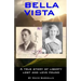 Bella Vista: A True Story of Liberty Lost and Love Found