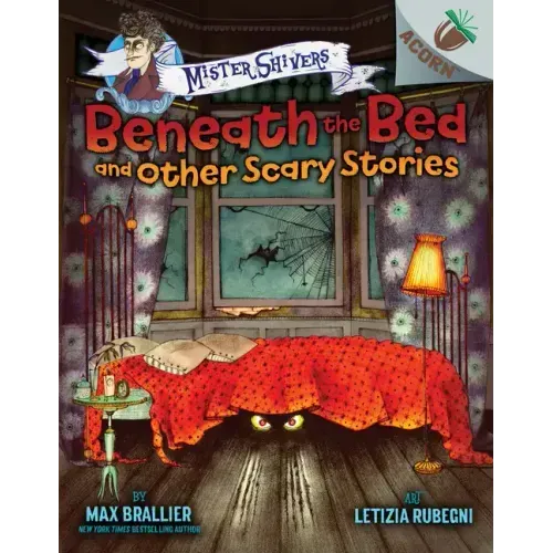Beneath the Bed and Other Scary Stories: An Acorn Book (Mister Shivers #1): Volume 1