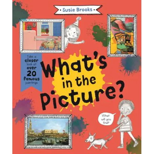 What's in the Picture?: Take a Closer Look at Over 20 Famous Paintings