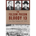 The Folsom Prison Bloody 13: The Big Escape of 1903