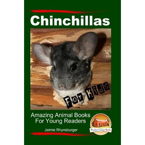Chinchillas For Kids - Amazing Animal Books For Young Readers