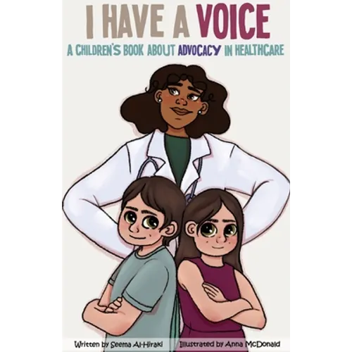 I Have A Voice: A Children's Book About Advocacy in Healthcare