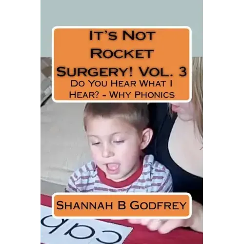 It's Not Rocket Surgery! Vol. 3: Do You Hear What I Hear? - Why Phonics