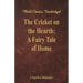 The Cricket on the Hearth: A Fairy Tale of Home (World Classics, Unabridged)