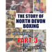 The Story of North Devon Boxing: Volume TWO, Part 3