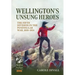 Wellington's Unsung Heroes: The Fifth Division in the Peninsular War, 1810-1814