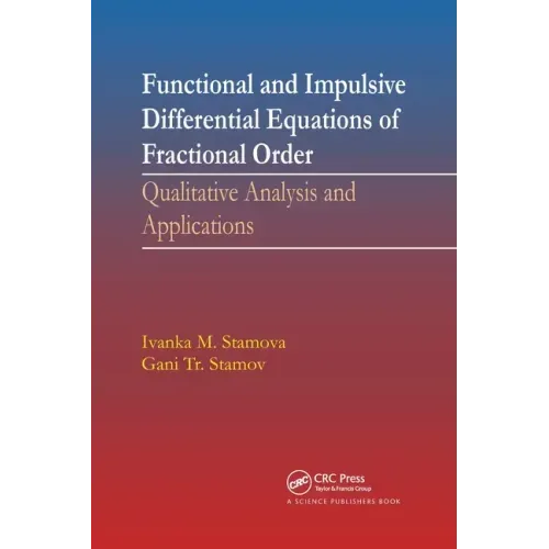 Functional and Impulsive Differential Equations of Fractional Order: Qualitative Analysis and Applications