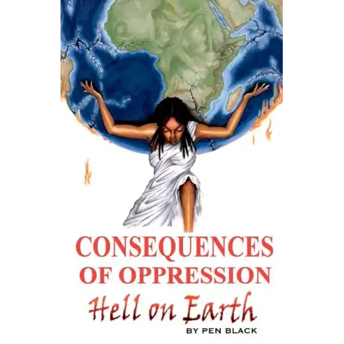 Consequences of Oppression: Hell on Earth
