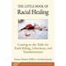 The Little Book of Racial Healing: Coming to the Table for Truth-Telling, Liberation, and Transformation