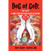 Dog of God: The Novel: A Wild Romp Through Magical Worlds
