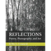 Reflections: Poetry, Photography, and Art
