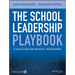The School Leadership Playbook: A Field Guide for Dramatic Improvement