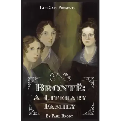 Brontë: A Biography of the Literary Family
