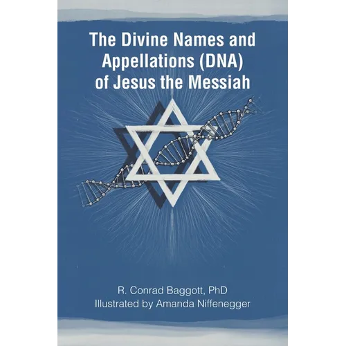 The Divine Names and Appellations (DNA) of Jesus the Messiah