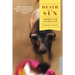 Death and the Sun: A Matador's Season in the Heart of Spain