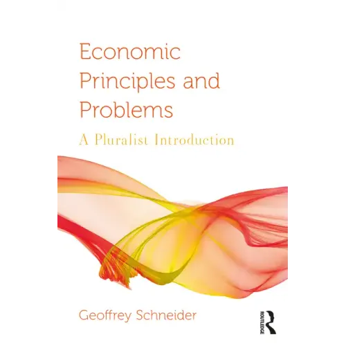 Economic Principles and Problems: A Pluralist Introduction