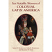 Ten Notable Women of Colonial Latin America