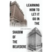 Learning How to Let It Go in the Shadow of the Belvedere