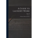 A Guide to Laundry-work; a Manual for Home and School