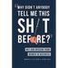 Why Didn't Anybody Tell Me This Sh*t Before?: Wit and Wisdom from Women in Business