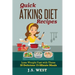 Quick Atkins Diet Recipes: Atkins Cookbook and Atkins Recipes. Quick Atkins Diet Recipes - 30 Delicious Quick and Easy 15-Minute Atkins Diet Meal