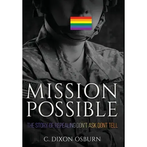 Mission Possible: The Story of Repealing Don't Ask, Don't Tell