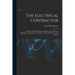 The Electrical Contractor: Principles of Cost-keeping and Estimating, Wiring and Illumination Calculations and Other Technical Problems of the Busines